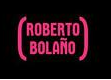 Between Parentheses: Celebrating the Nonfiction of Roberto BolaÃ±o 